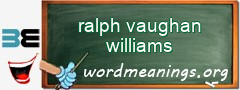 WordMeaning blackboard for ralph vaughan williams
